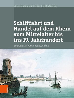 cover image of Schifffahrt und Handel auf dem Rhein vom Mittelalter bis ins 19. Jahrhundert